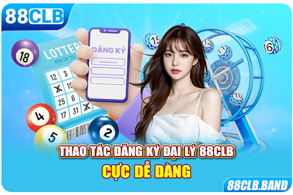 Thao tác đăng ký đại lý 88CLB cực dễ dàng